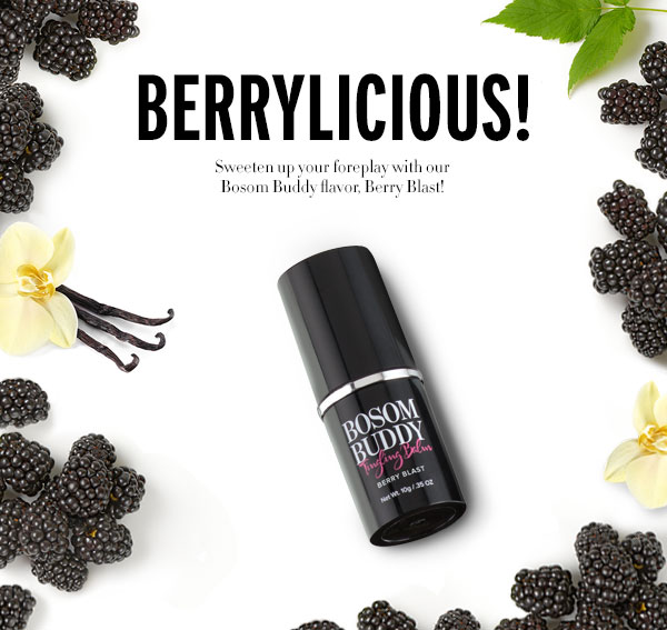 Bosom Budy - BERRYLICIOUS!